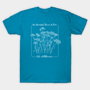 Be Beautiful Fierce & Free like Wildflowers T-Shirt